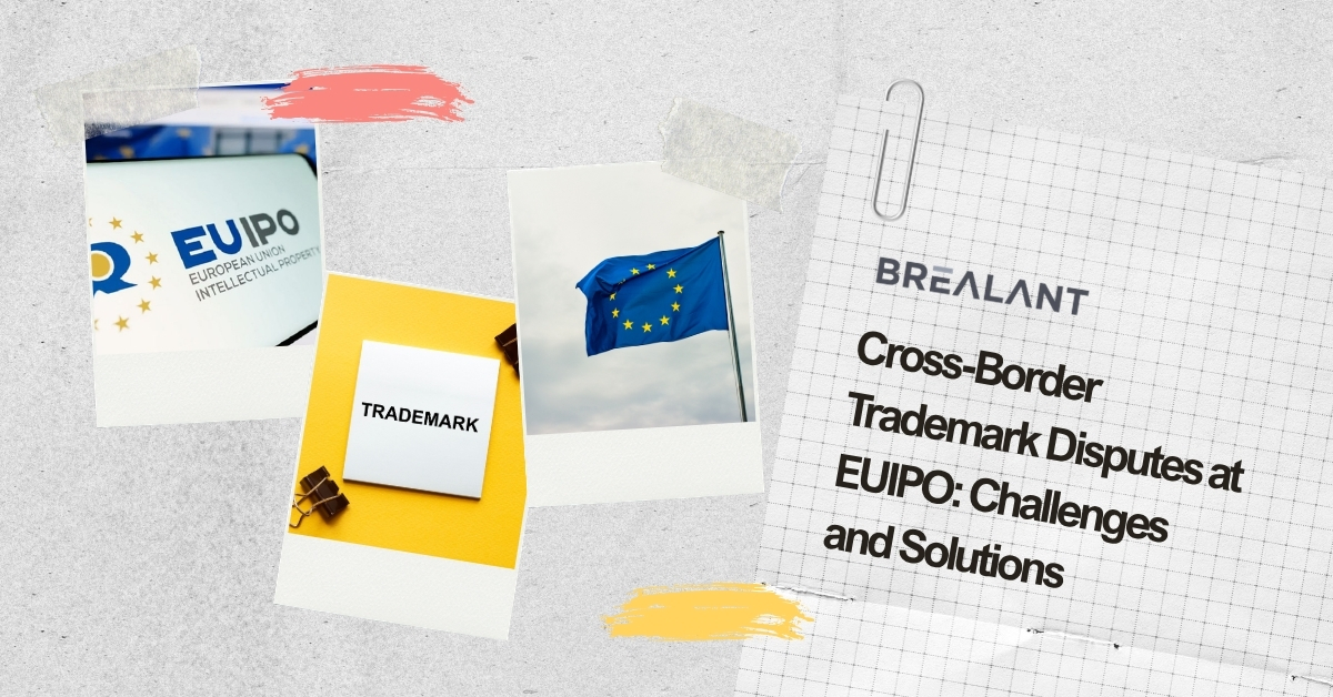 Cross-Border Trademark Disputes at EUIPO: Challenges and Solutions